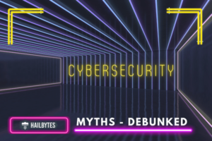 Debunking common cybersecurity myths