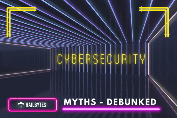 Debunking common cybersecurity myths
