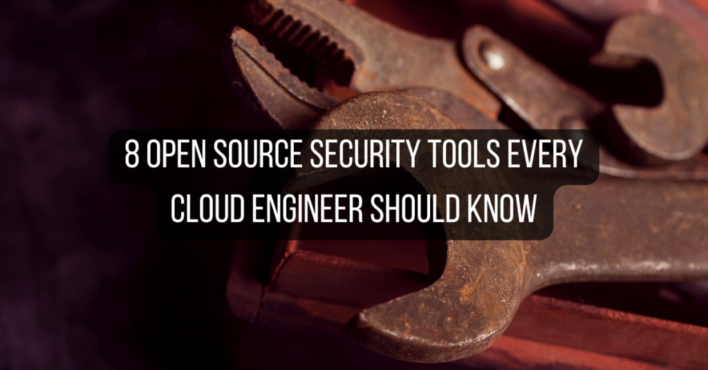 8 open source security tools every cloud engineer should know