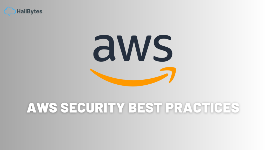 The 5 Best AWS Security Best Practices You Need To Know In 2023 - HailBytes