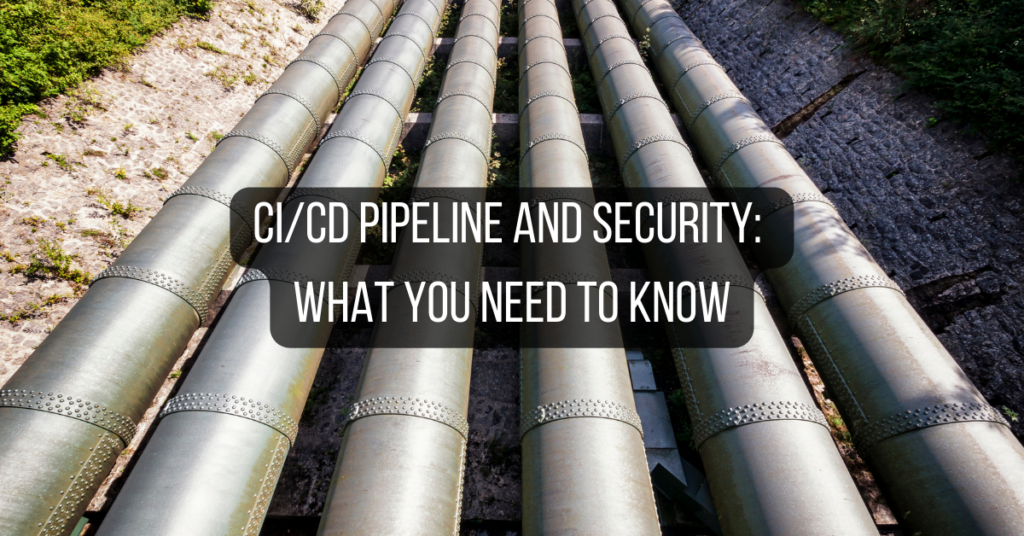 CICD Pipeline and Security What You Need to Know