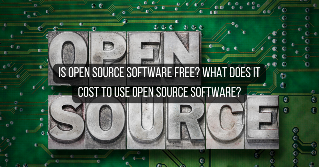 Är programvara med öppen källkod gratis? Vad kostar det att använda programvara med öppen källkod?