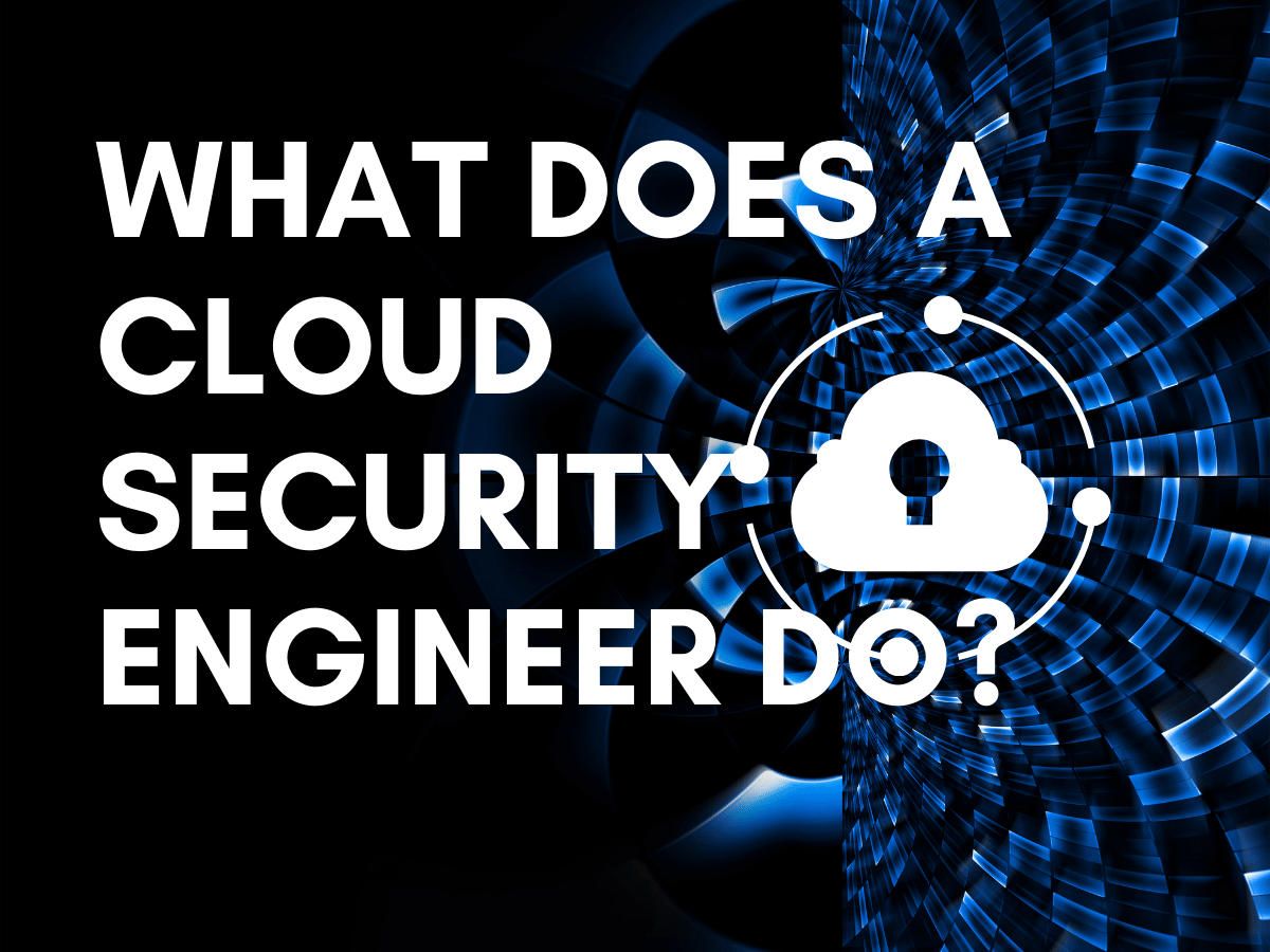 what does cloud security engineer do? 2