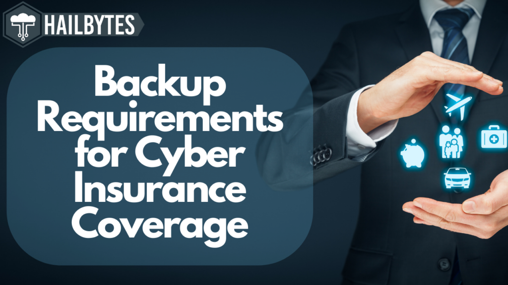 Backup Requirements for Cyber Insurance Coverage
