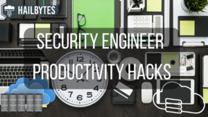 security engineer productivity hacks