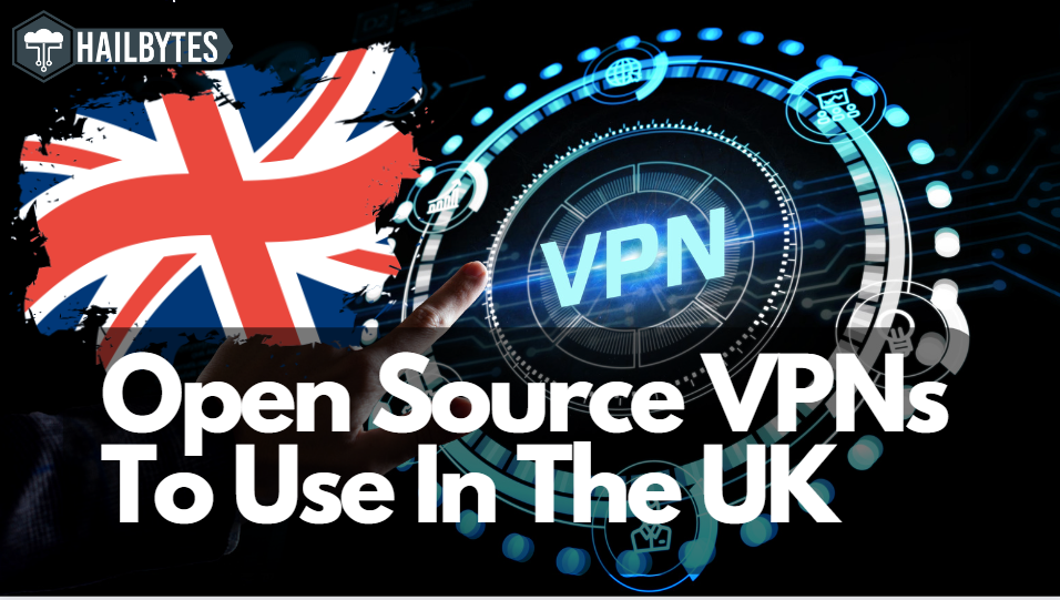 Ṣii Orisun VPNs Lati Lo Ni UK