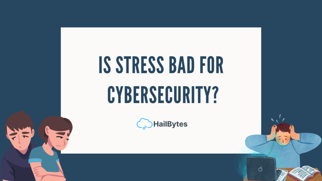 Вреден ли е стресът за киберсигурността?