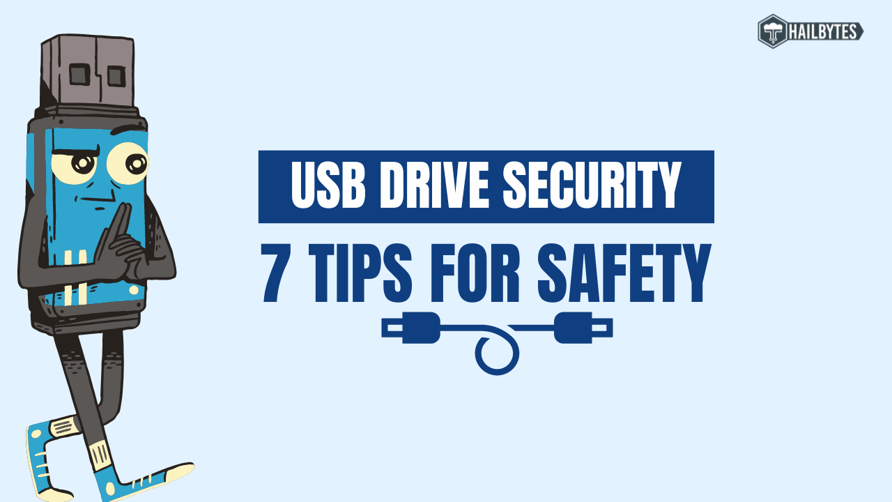 USB Drive Security: 7 Tips for Using Them Safely