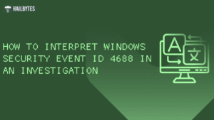 How to Interpret Windows Security Event ID 4688 in an Investigation