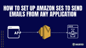 How To Setup Amazon SES to Send Emails from any Application