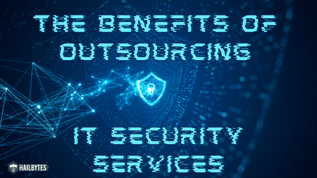 The Benefits of Outsourcing IT Security Services