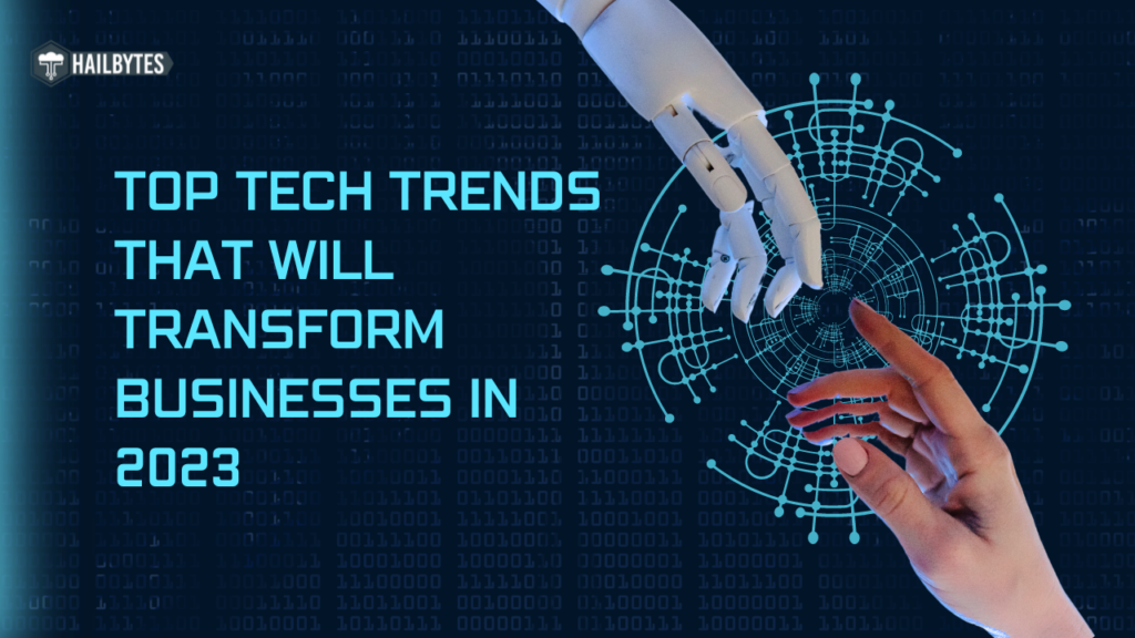 Top Tech Trends That Will Transform Businesses in 2023