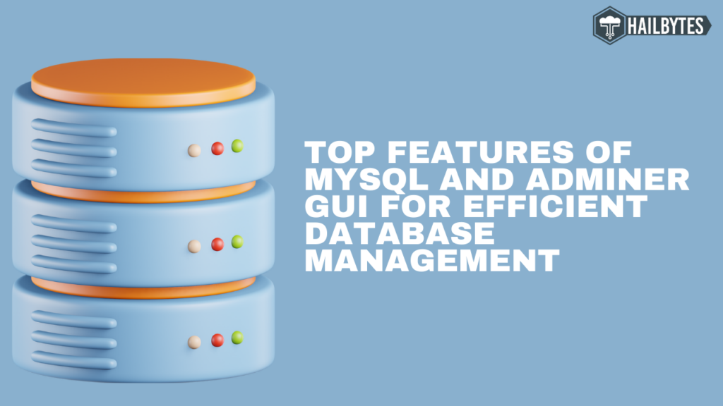 Top Features of MySQL and Adminer GUI for Efficient Database Management ...