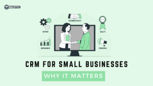 CRM for Small Businesses: Why It Matters