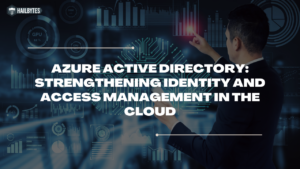 Azure Active Directory: Strengthening Identity and Access Management in the Cloud"