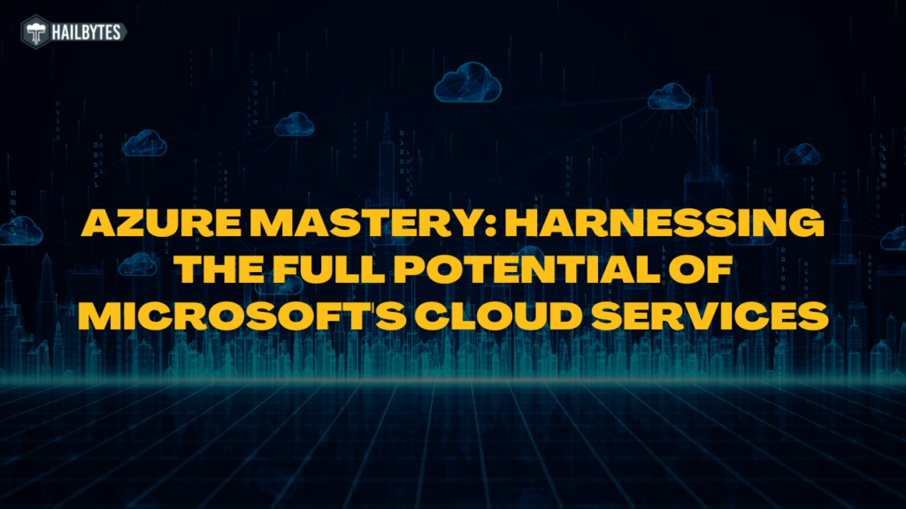 Azure Mastery: Harnessing The Full Potential Of Microsoft's Cloud ...