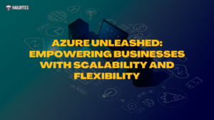 Azure Unleashed: Empowering Businesses with Scalability and Flexibility