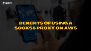 Benefits of Using a SOCKS5 Proxy on AWS