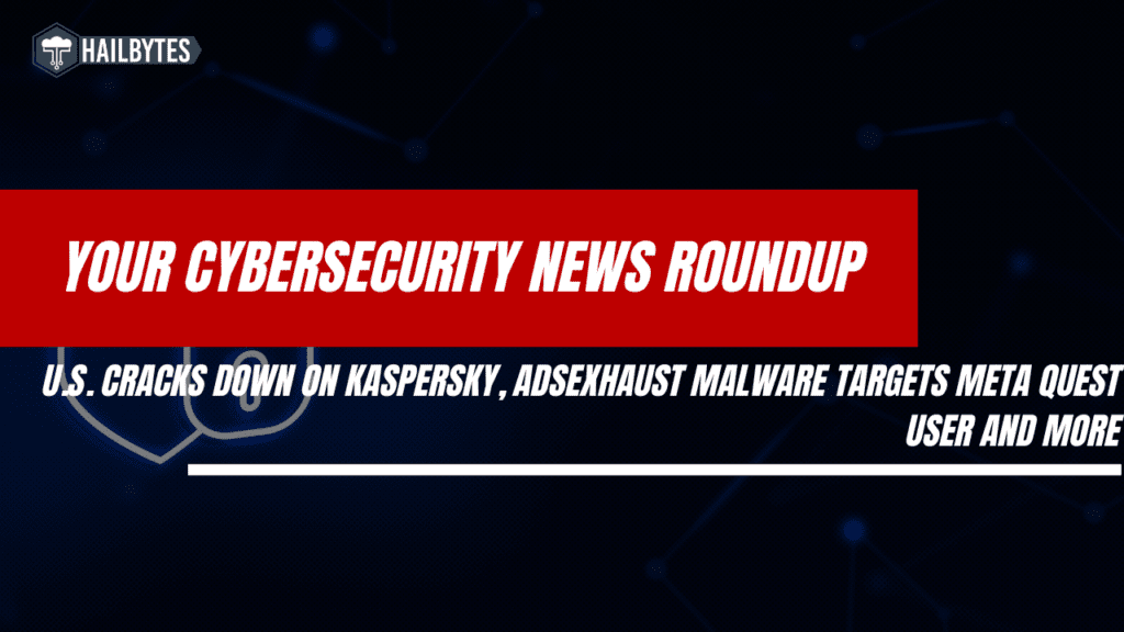 Cybersecurity news update on malware and Kaspersky crackdown